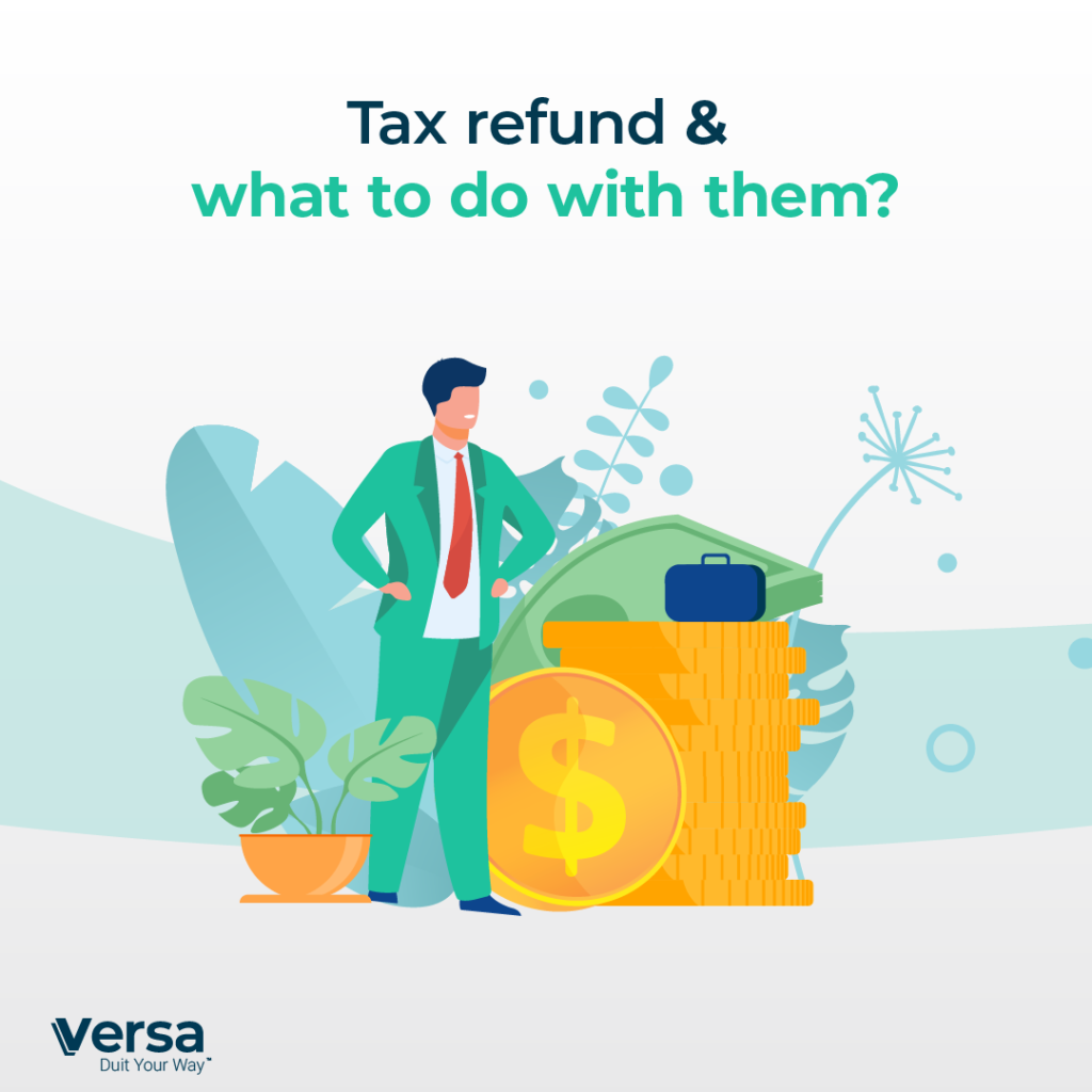 Tax Refund & What To Do With Them? Versa