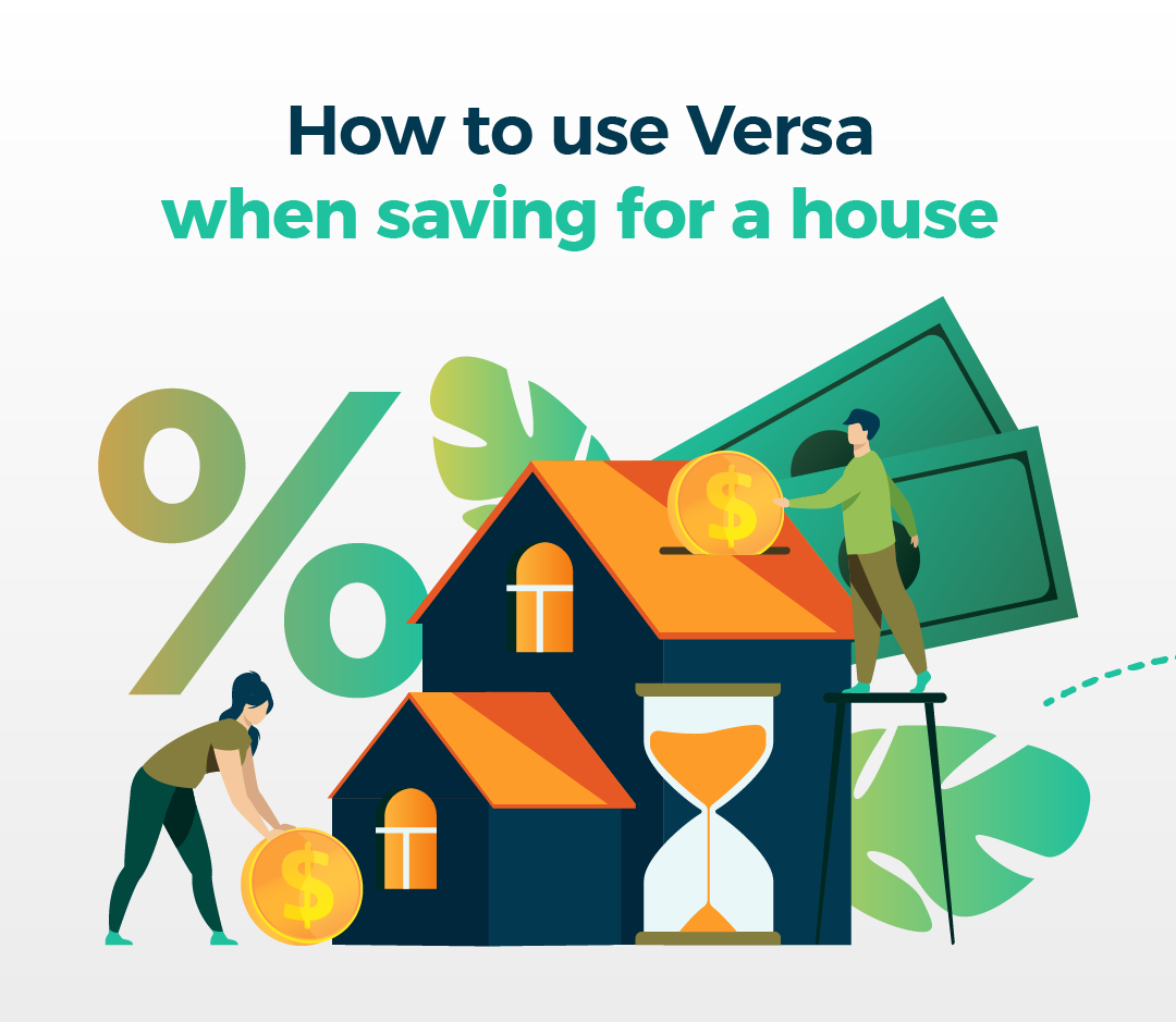 How to use Versa when saving for a house