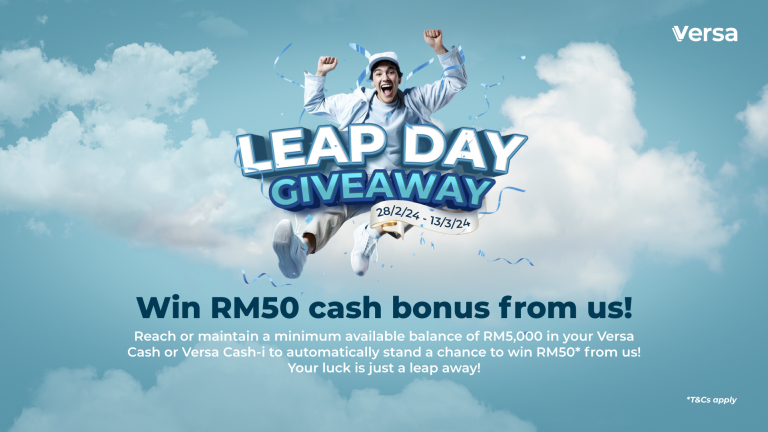 Versa's Leap Day Giveaway is here! Stand a chance to win RM50 worth of cash bonus into your Versa Cash or Versa Cash-i account!